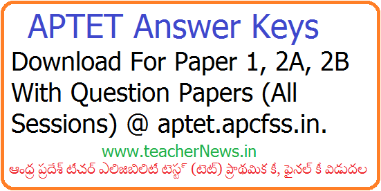 AP TET Answer Key 2018 Released - Download APTET Paper 1, 2A & 2B Official Key @ aptet.apcfss.in