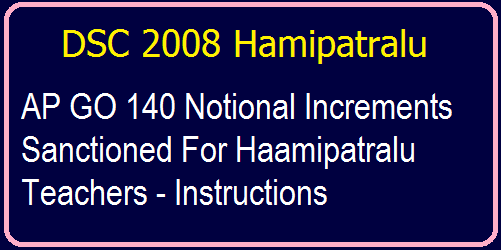DSC 2008 Notional Increments Sanction Haamipatralu Teachers GO 140