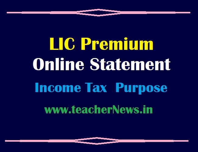 Online LIC Premium Statement Get Process for Year wise lic Payment Statements for Income Tax Returns