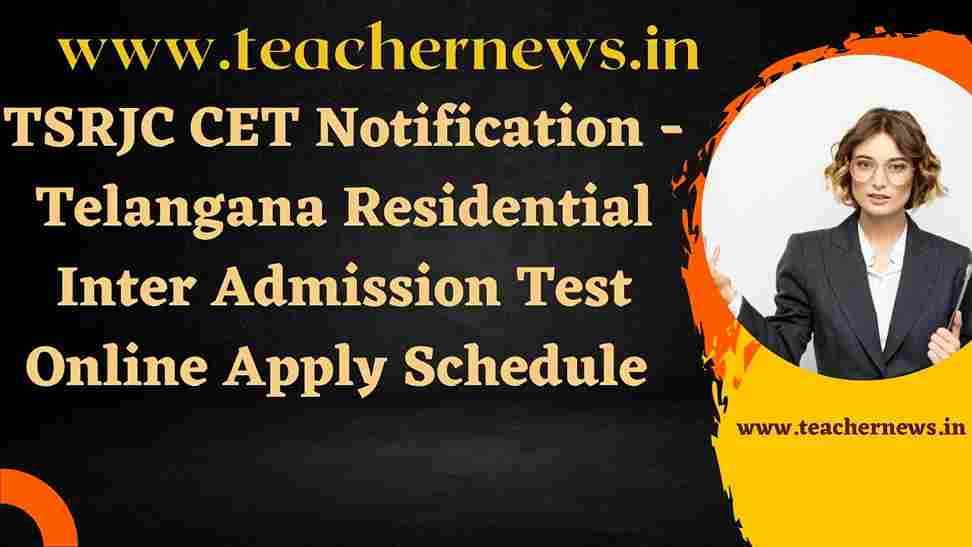 TSRJC CET 2023 Notification - Telangana Residential Inter Admission Test Online Apply Schedule