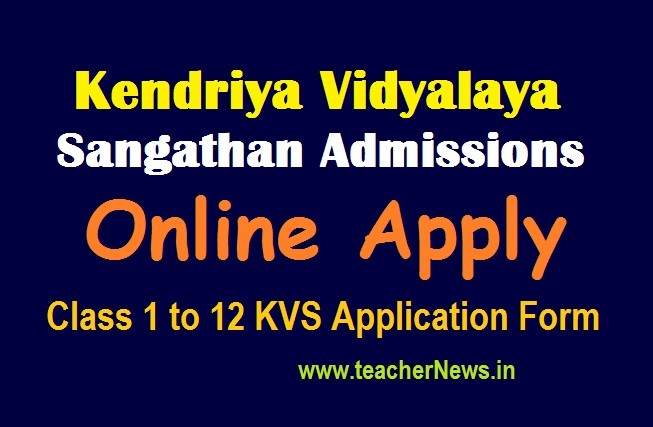 Kendriya Vidyalaya Admission 2021 Apply Online – Class 1 to 12 KVS Application Form