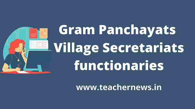 Gram Panchayats Village Secretariats functionaries