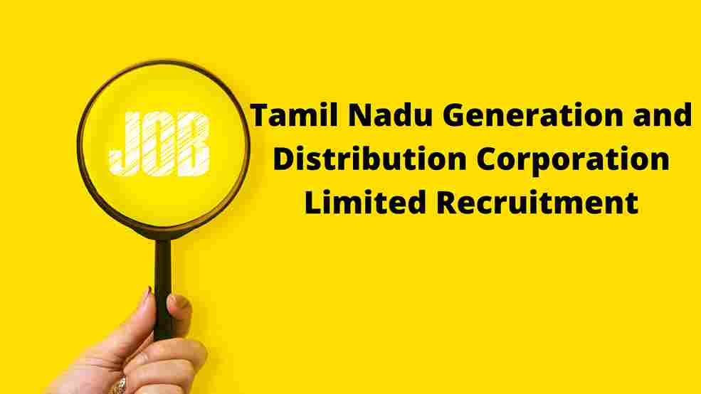Tamil Nadu Generation and Distribution Corporation Limited Recruitment