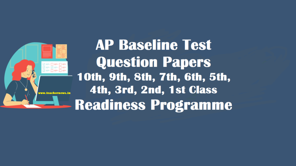 AP Baseline Test Question Papers for 10th, 9th, 8th, 7th, 6th, 5th, 4th, 3rd, 2nd Class Readiness Programme