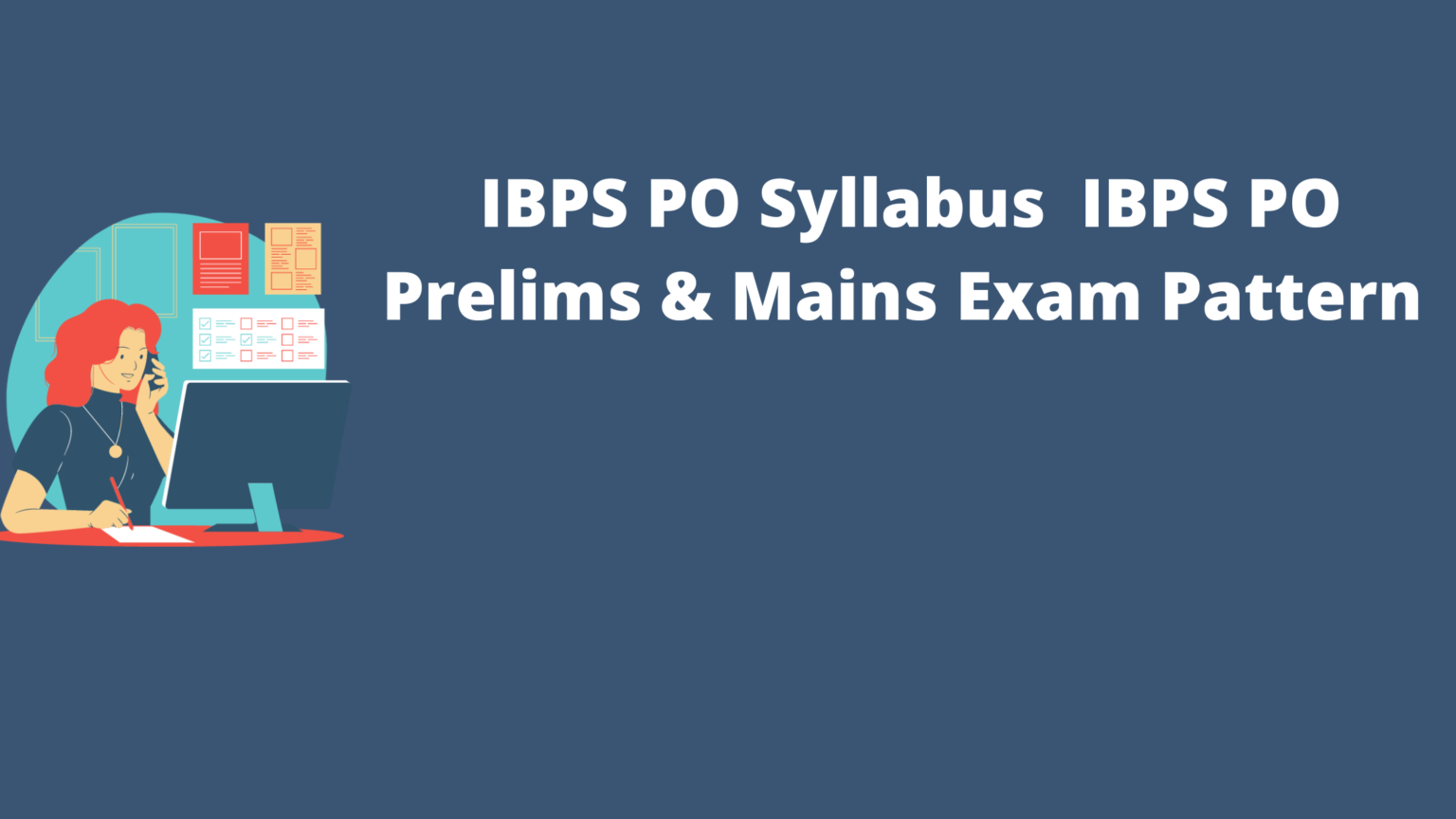 Ibps Po Syllabus Ibps Po Prelims Mains Exam Pattern Teachernews