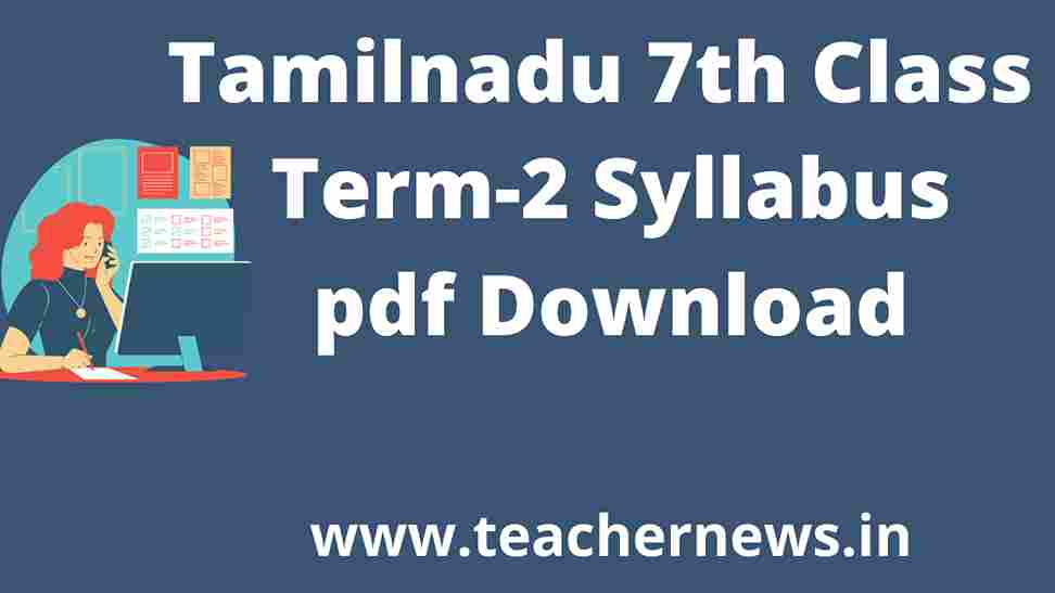 Tamilnadu 7th Class Term-2 Syllabus pdf Download