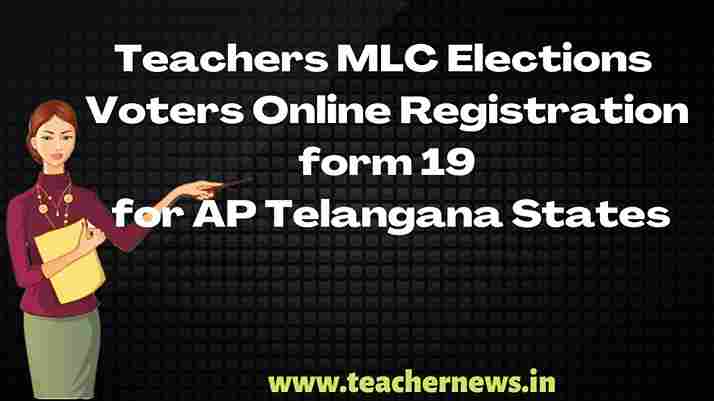 Teachers MLC Elections Voters Online Registration form 19 for AP Telangana States