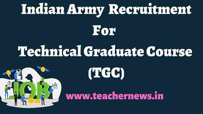 Indian Army Recruitment 2022 Technical Graduate Course (TGC)