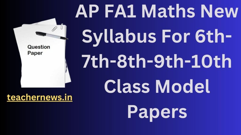 AP FA1 Maths New Syllabus For 6th-7th-8th-9th-10th Class Model Papers