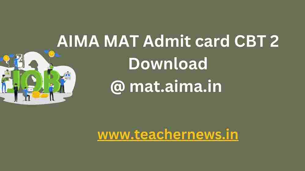 AIMA MAT Admit card CBT 2 2022 Download at mat.aima.in