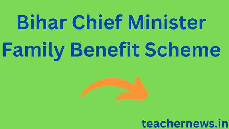 Bihar Chief Minister Family Benefit Scheme
