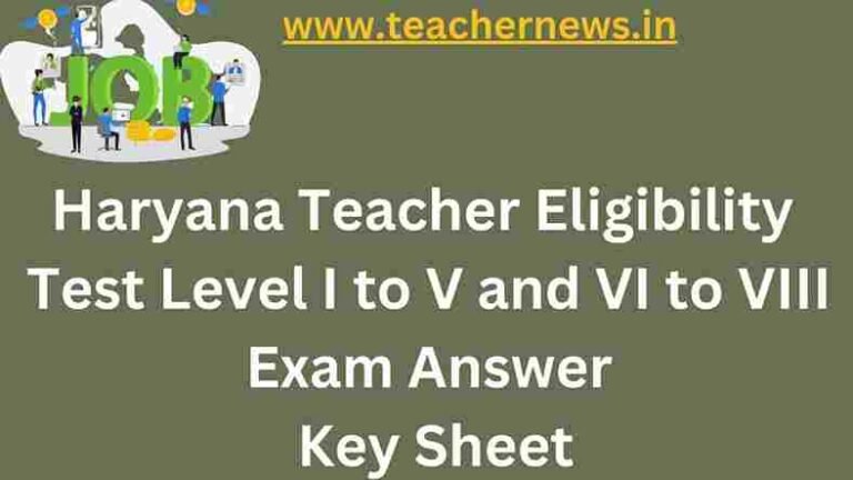 Haryana Teacher Eligibility Test Level I to V and VI to VIII Exam Answer Key Sheet
