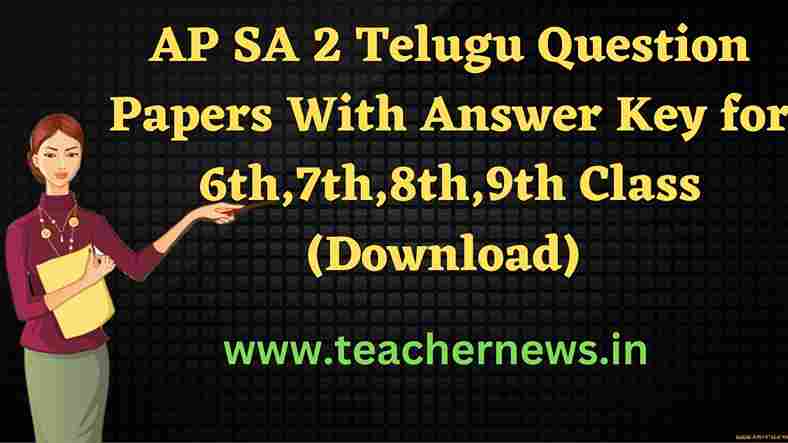 AP SA 2 Telugu Question Papers With Answer Key for 6th,7th,8th,9th Class 2023(Download) SA2 Latest Model Question Papers
