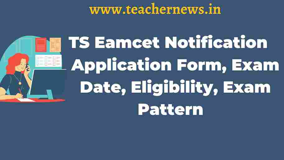 TS Eamcet Notification Apply Now TS EAMCET (EAPCET) 2024 Notification