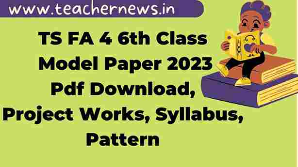 TS FA 4 6th Class Model Paper 2023 Pdf Download, Project Works, Syllabus, Pattern