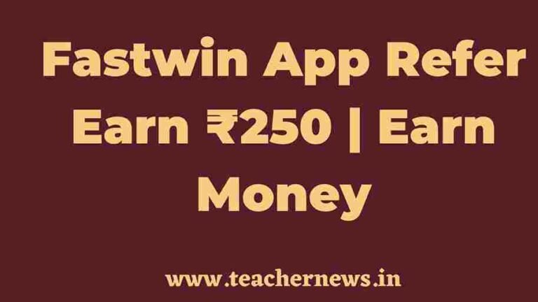 Fastwin App Refer Earn ₹250 Earn Money