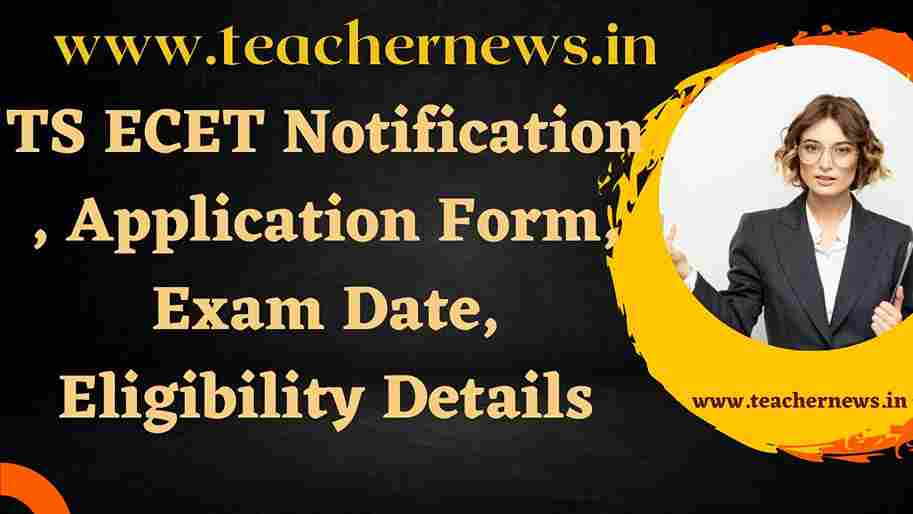 TS ECET Notification 2024, Application Form, Exam Date, Eligibility