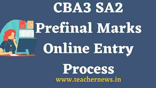 CBA3 SA2 Prefinal Marks Entry For Online