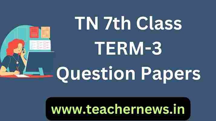 TN 7th Class TERM-3 Question Papers