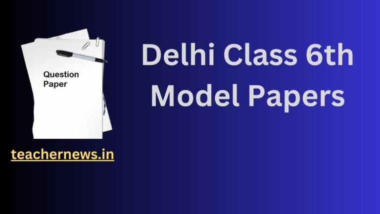 Delhi Class 6th Model Papers