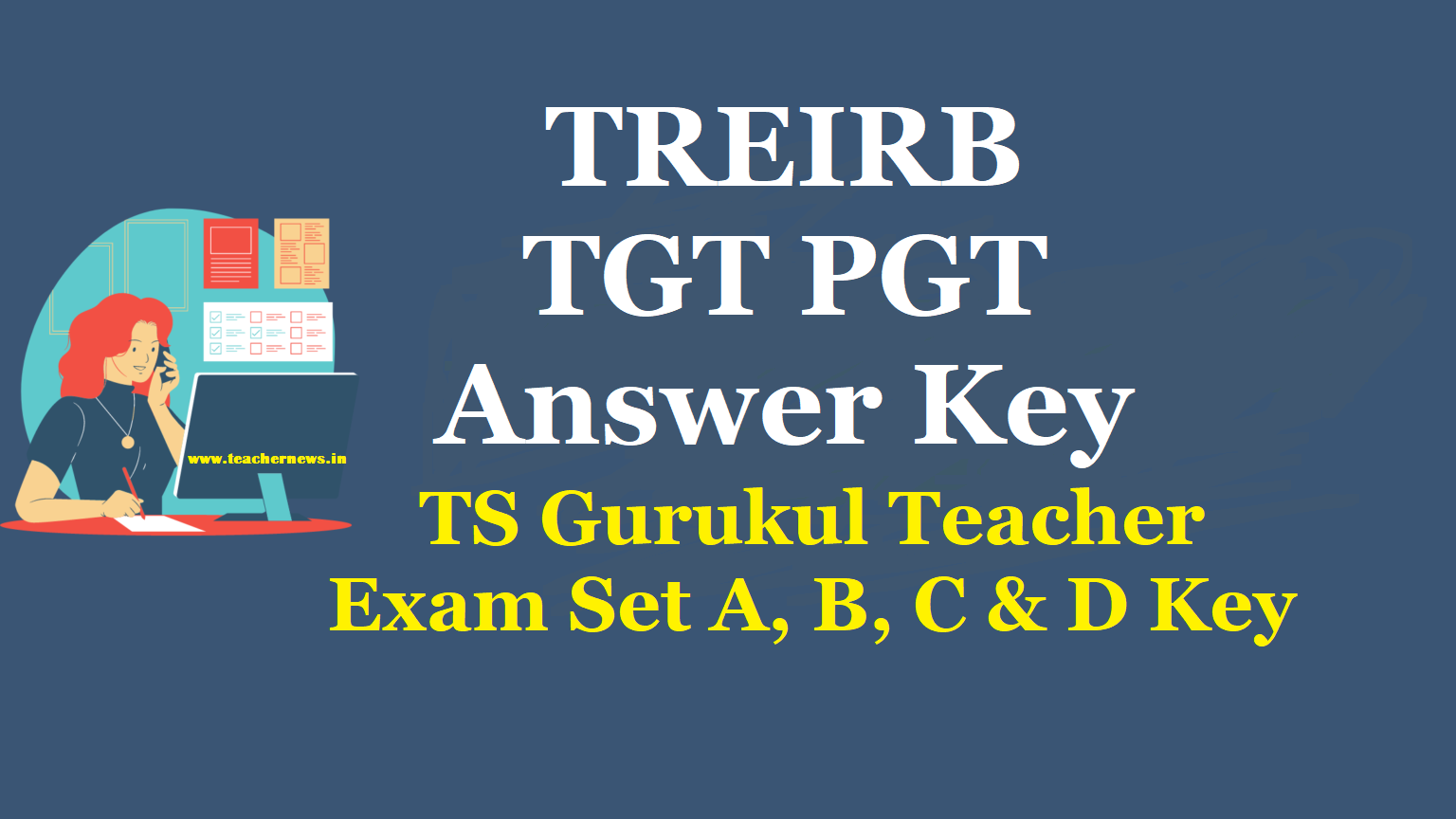 TREIRB TGT PGT Answer Key 2023: Download Official Keys for TS Gurukul Teacher Exam (Set A, B, C &D)