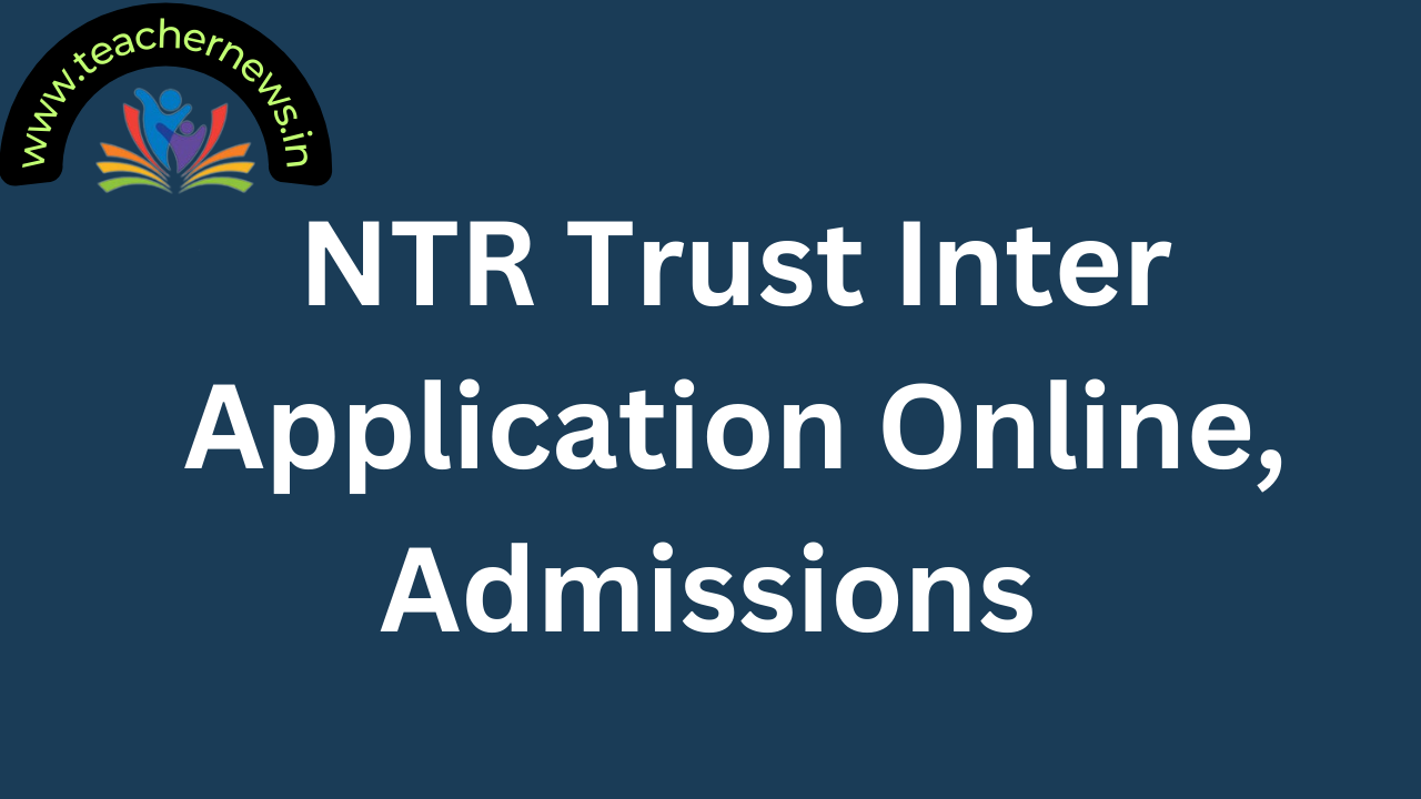 NTR Trust Inter Application Online, Admissions Opens