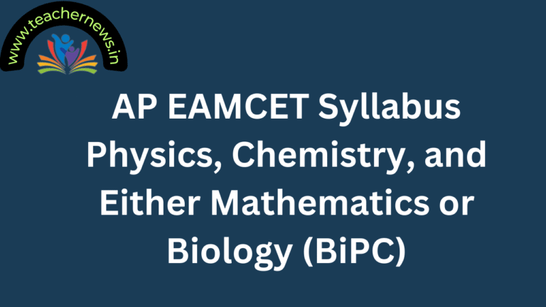 AP EAMCET Syllabus 2025 Physics, Chemistry, and Either Mathematics or Biology (BiPC)