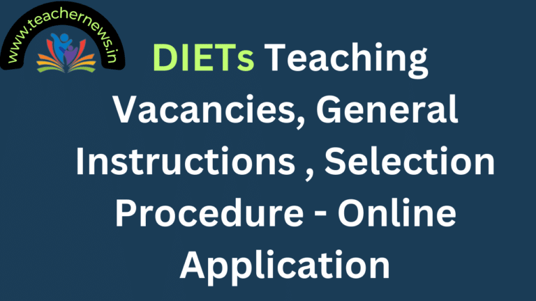 DIETs Teaching Vacancies, General Instructions , Selection Procedure - Online Application
