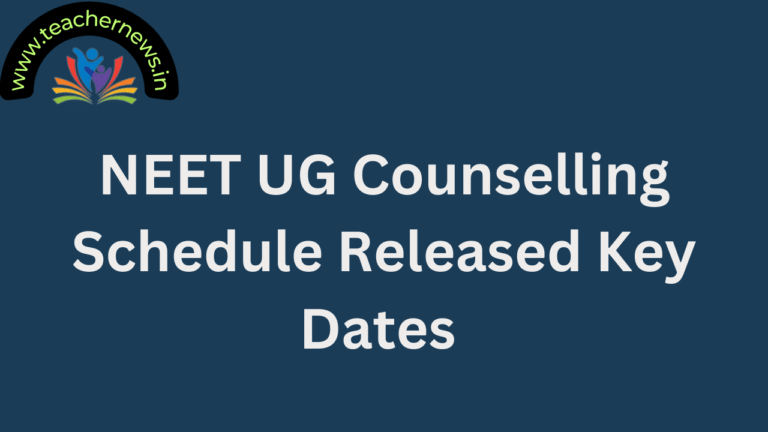 NEET UG Counselling Schedule Released Key Dates