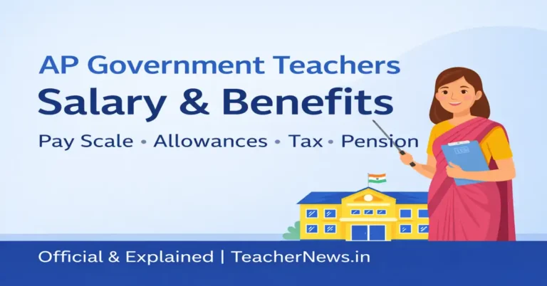 AP Government Teachers Salary & Benefits 2026 – Pay, Allowances, Tax & Pension Guide