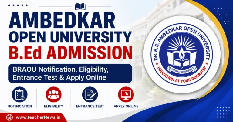 Ambedkar Open University B.Ed Admission Application 2026-27 Notification, Eligibility, Entrance Test & Apply Online